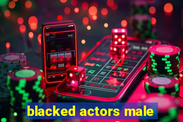 blacked actors male